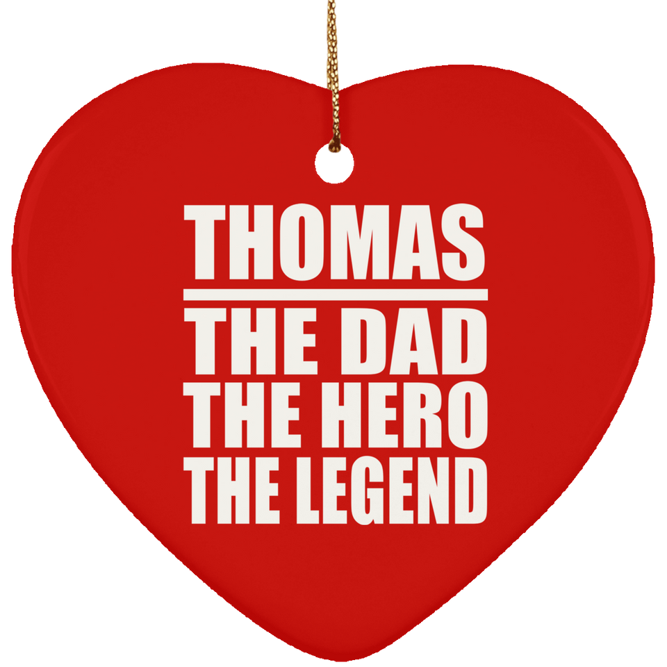 Thomas The Dad The Hero The Legend - Heart Ornament