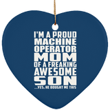 Proud Machine Operator Mom Of Awesome Son - Heart Ornament