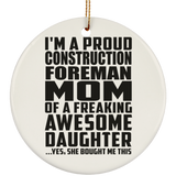 Proud Construction Foreman Mom Of Awesome Daughter - Circle Ornament