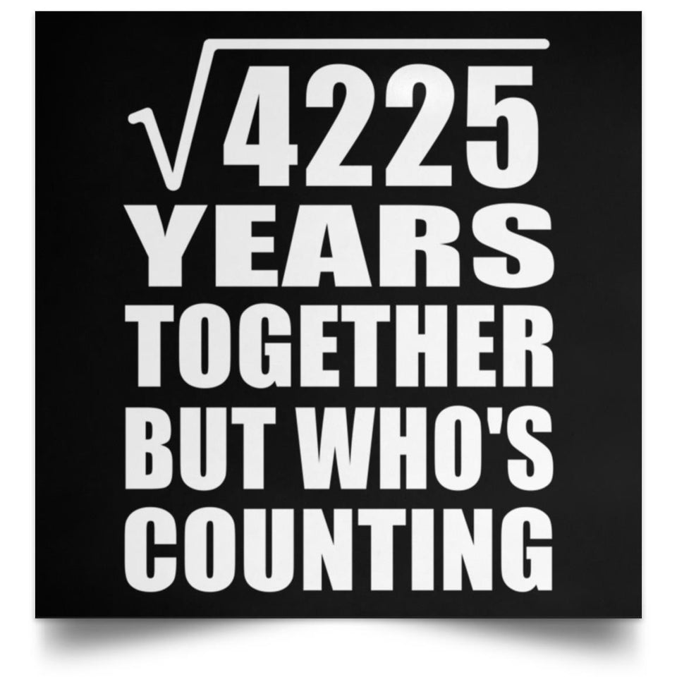 65th Anniversary Square Root of 4225 Years Who's Counting - Poster Square