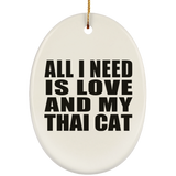 All I Need Is Love And My Thai Cat - Oval Ornament