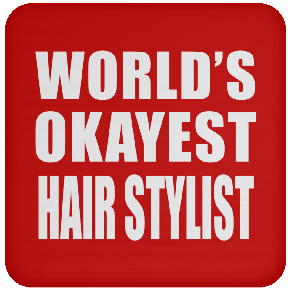 World's Okayest Hair Stylist - Drink Coaster