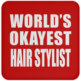 World's Okayest Hair Stylist - Drink Coaster