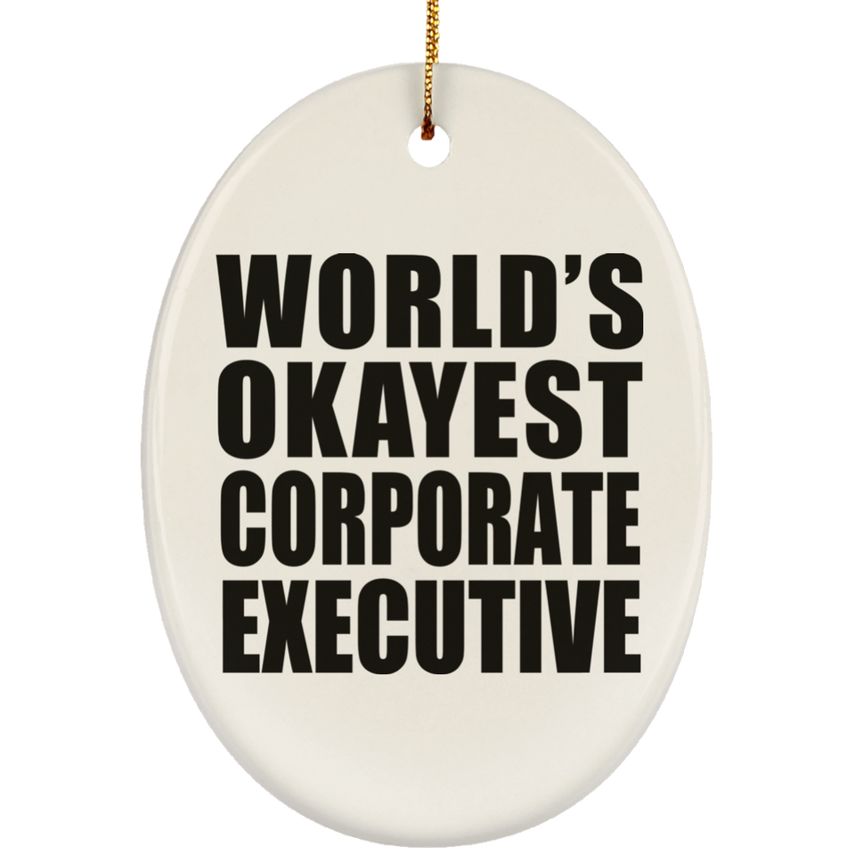 World's Okayest Corporate Executive - Oval Ornament