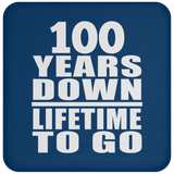 100th Anniversary 100 Years Down Lifetime To Go - Drink Coaster