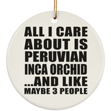 All I Care About Is Peruvian Inca Orchid - Circle Ornament