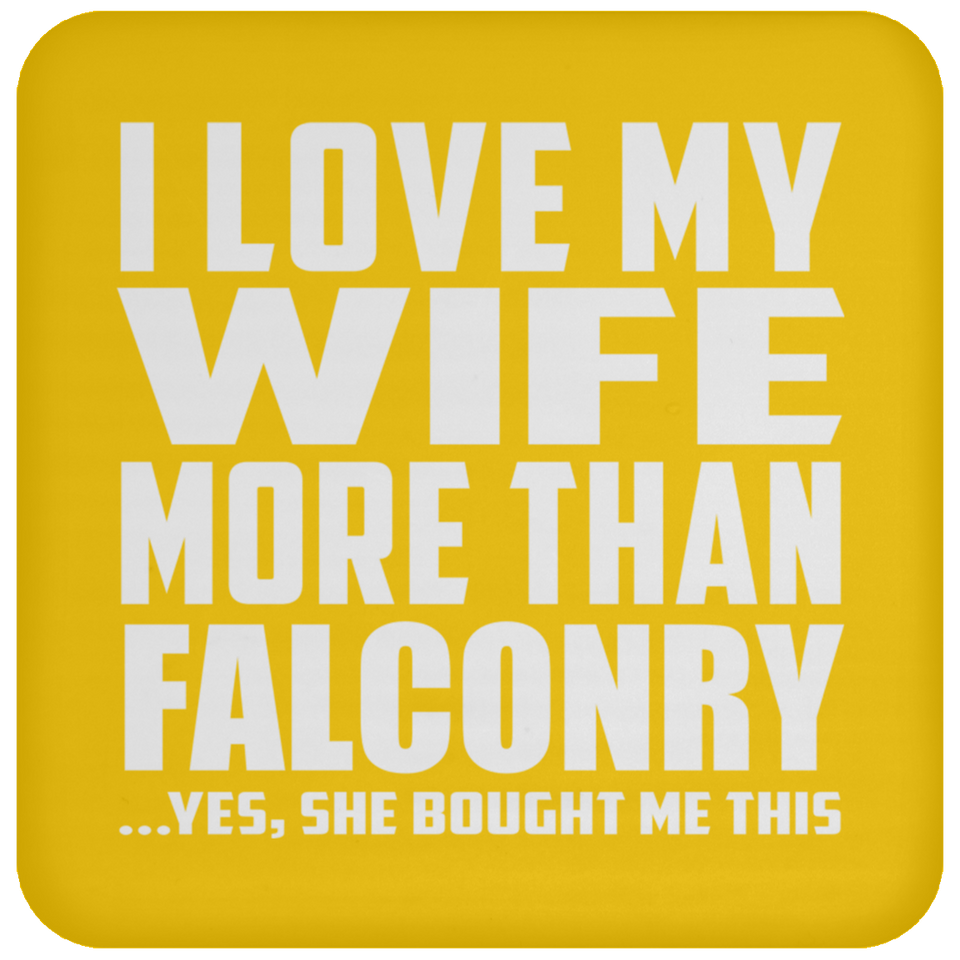 I Love My Wife More Than Falconry - Drink Coaster