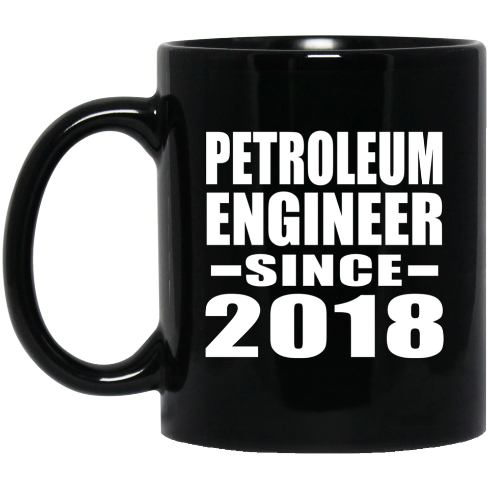 Petroleum Engineer Since 2018 - 11 Oz Coffee Mug Black