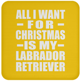 All I Want For Christmas Is My Labrador Retriever - Coaster