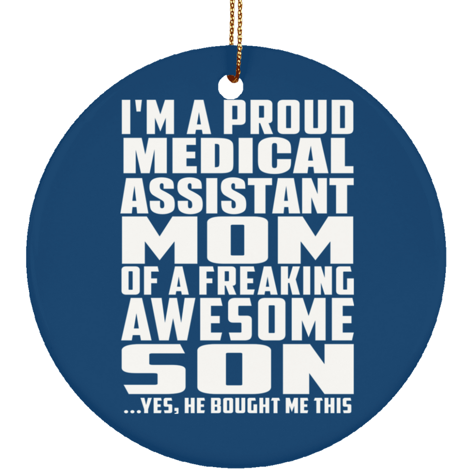 Proud Medical Assistant Mom Of Awesome Son - Circle Ornament