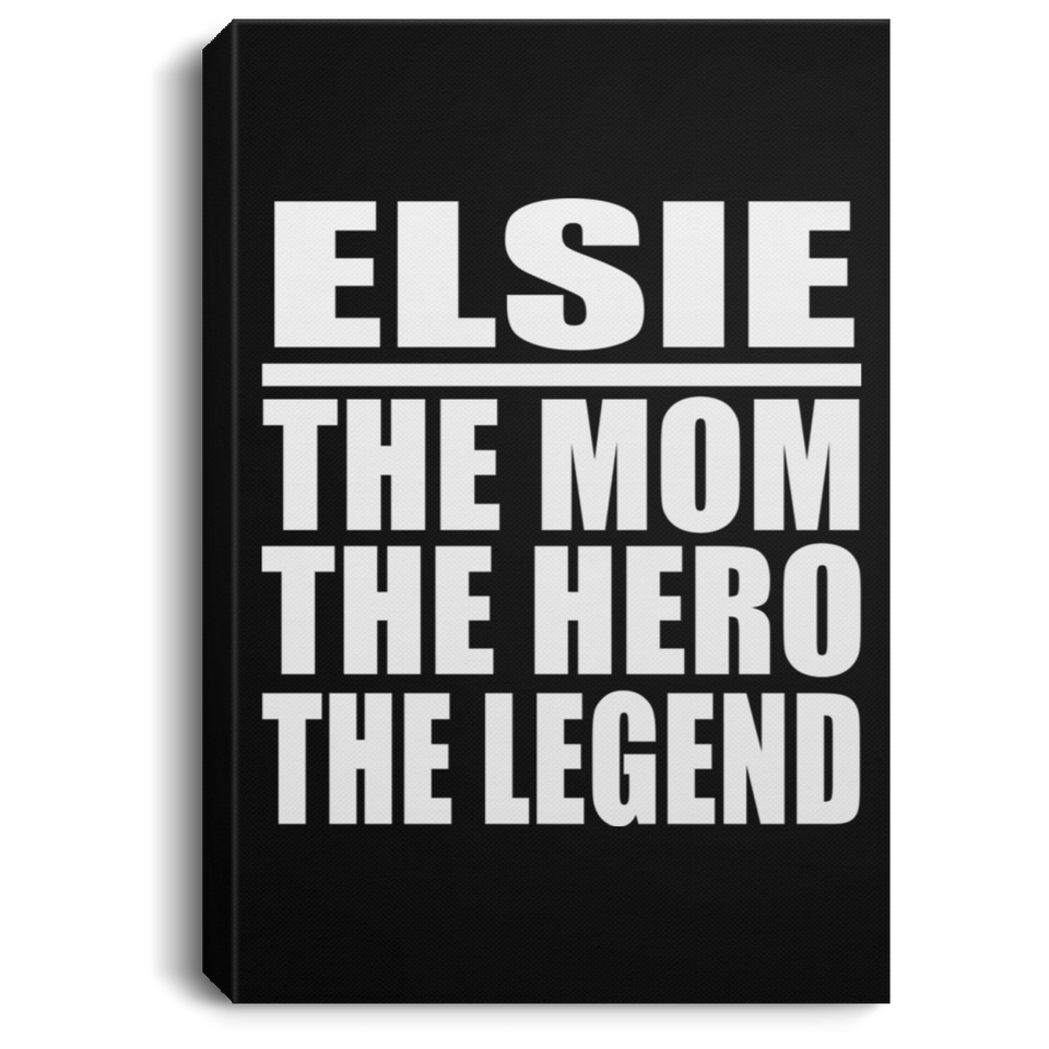 Elsie The Mom The Hero The Legend - Canvas Portrait
