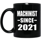 Machinist Since 2021 - 11oz Coffee Mug Black