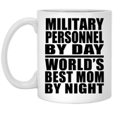 Military Personnel By Day World's Best Mom By Night - 11 Oz Coffee Mug