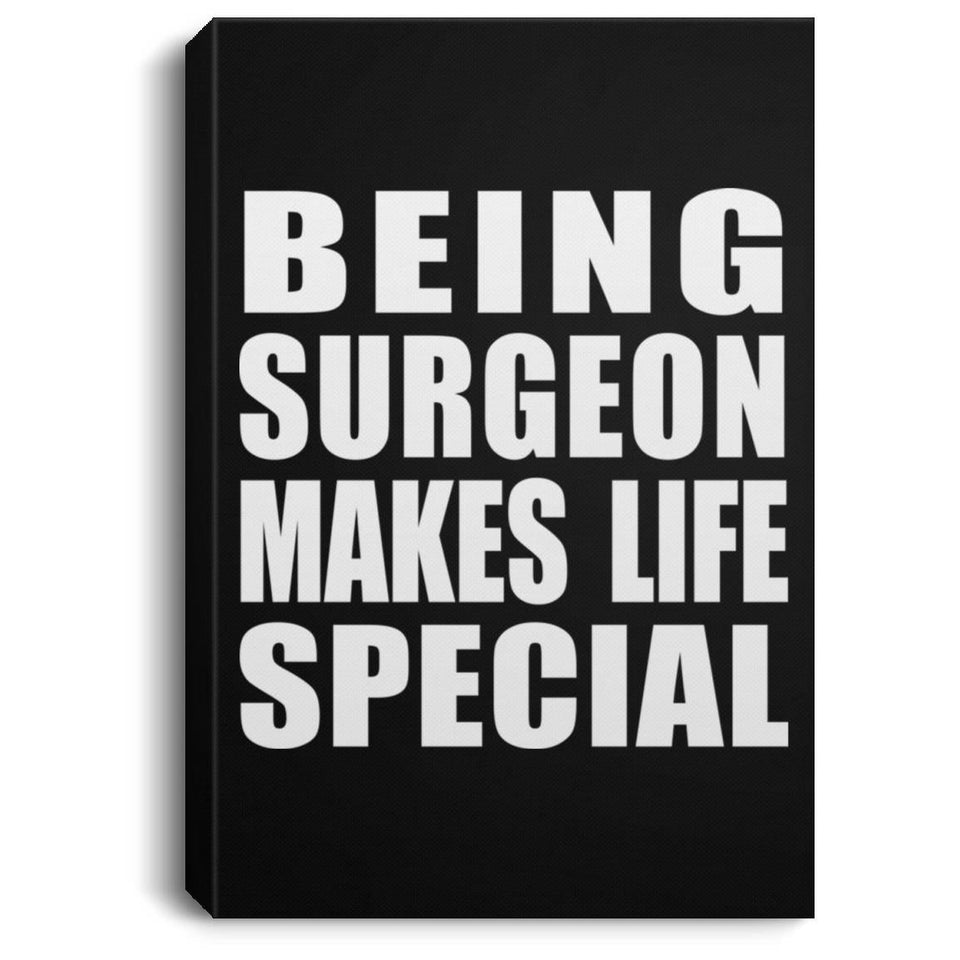 Being Surgeon Makes Life Special - Canvas Portrait