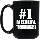 Number One #1 Medical Technologist - 15 Oz Coffee Mug