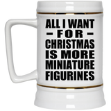 All I Want For Christmas Is More Miniature Figurines - Beer Stein