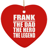 Frank The Dad The Hero The Legend - Heart Ornament