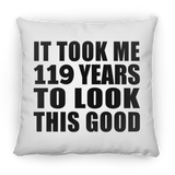 119th Birthday Took Me 119 Years To Look This Good - Throw Pillow