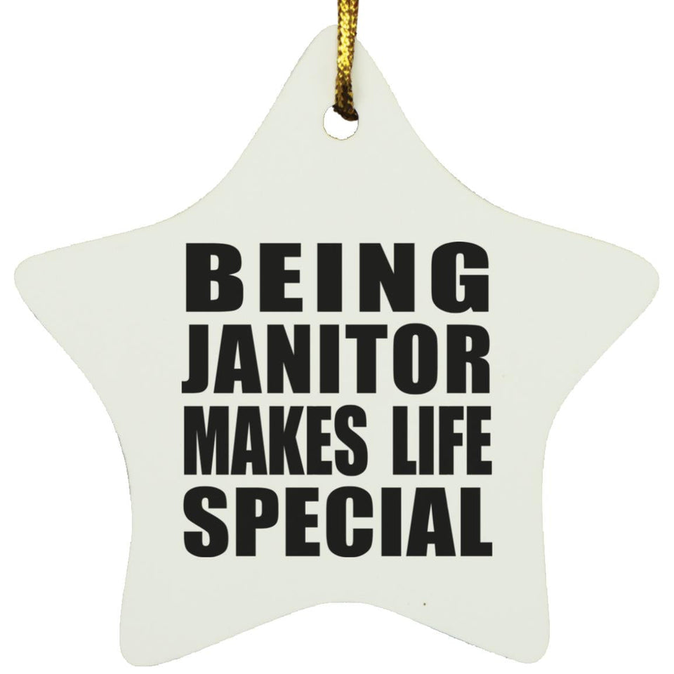 Being Janitor Makes Life Special - Star Ornament