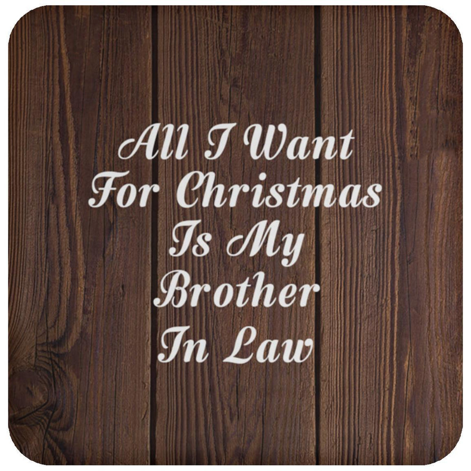 All I Want For Christmas Is My Brother In Law - Drink Coaster D