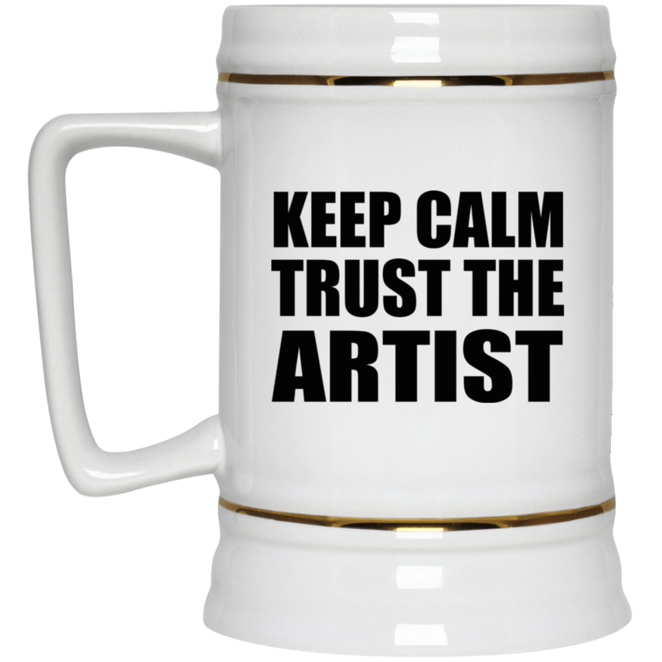 Keep Calm and Trust The Artist - Beer Stein