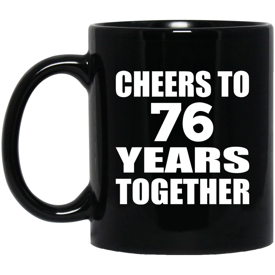 76th Anniversary Cheers To 76 Years Together - 11oz Coffee Mug Black