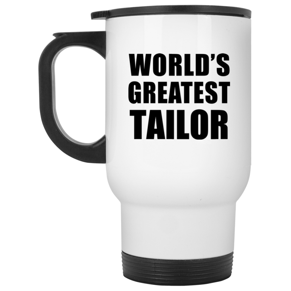 World's Greatest Tailor - White Travel Mug