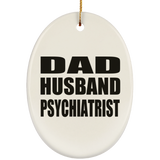 Dad Husband Psychiatrist - Oval Ornament
