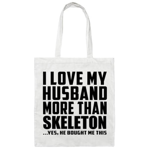 I Love My Husband More Than Skeleton - Tote Bag White