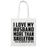 I Love My Husband More Than Skeleton - Tote Bag White