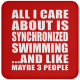 All I Care About Is Synchronized Swimming - Drink Coaster