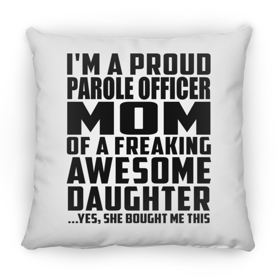 Proud Parole Officer Mom Of Awesome Daughter - Throw Pillow