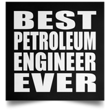 Best Petroleum Engineer Ever - Poster Square