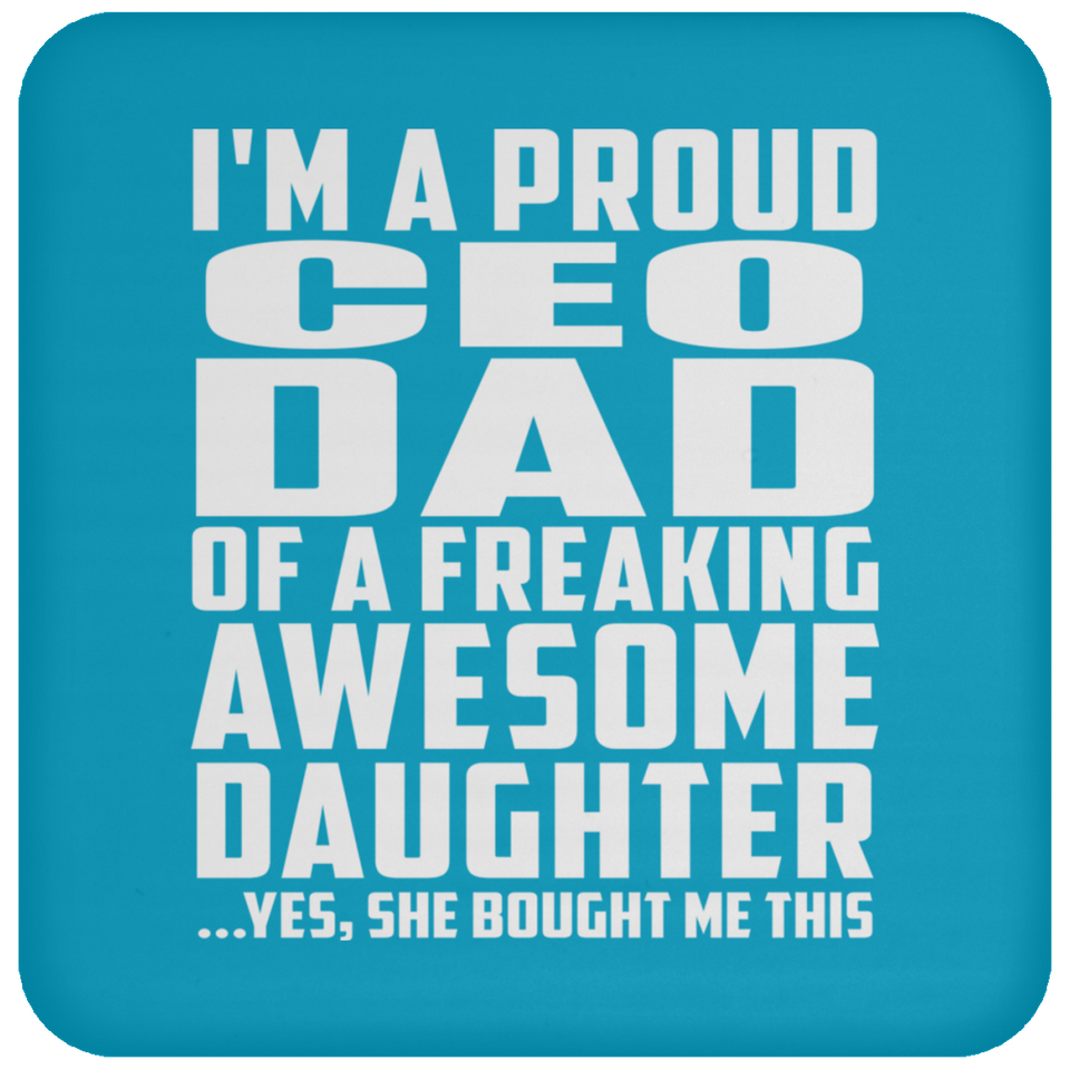Proud CEO Dad Of Awesome Daughter - Drink Coaster