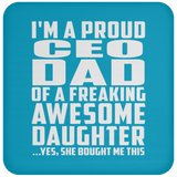 Proud CEO Dad Of Awesome Daughter - Drink Coaster