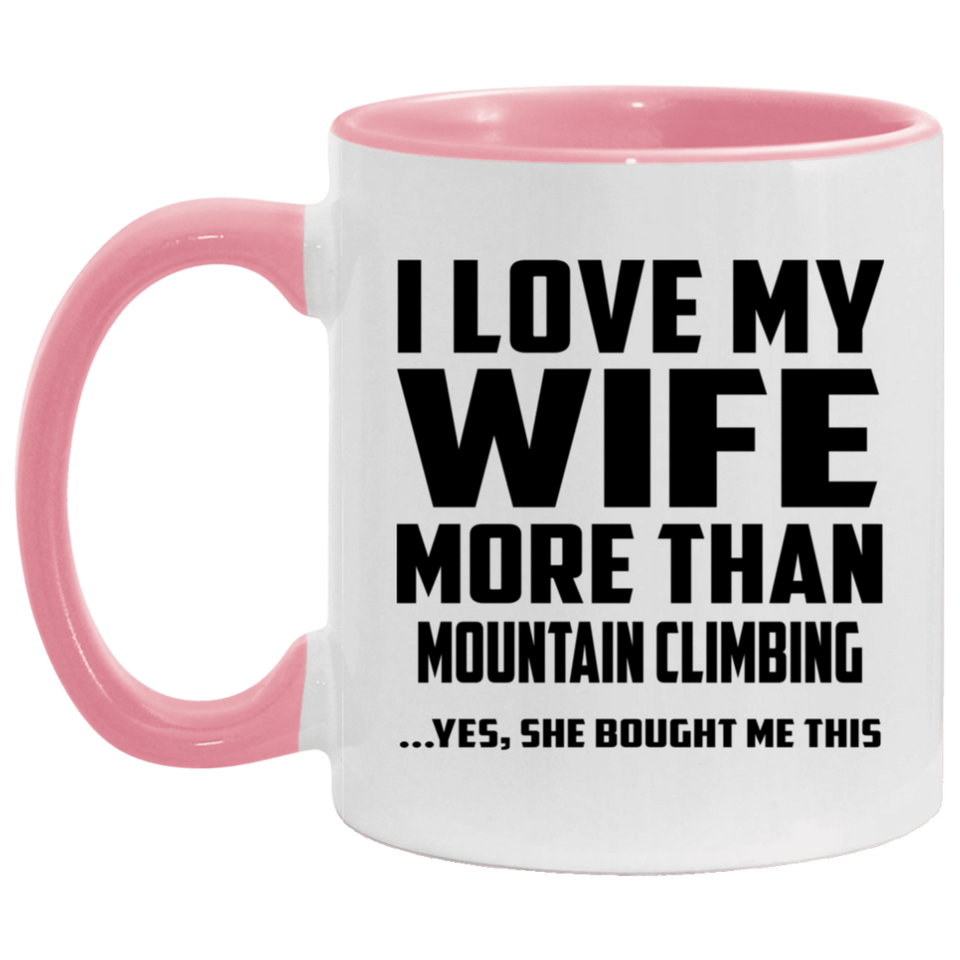 I Love My Wife More Than Mountain Climbing - 11oz Accent Mug Pink