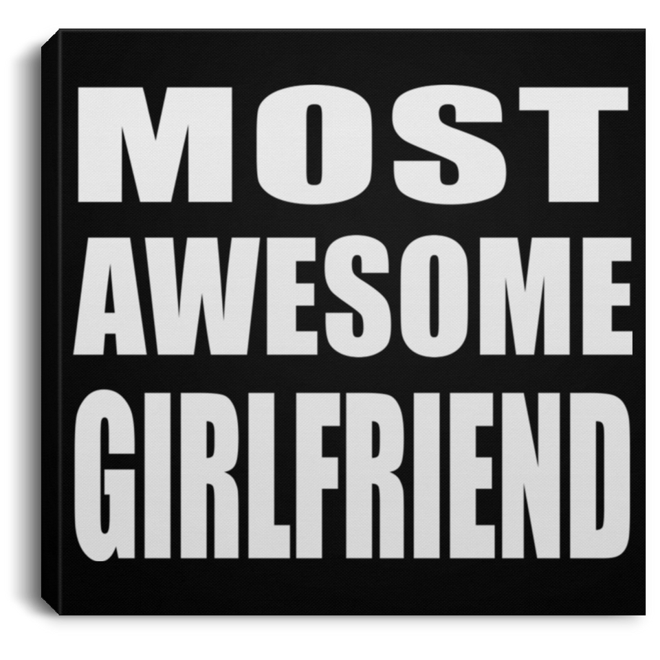 Most Awesome Girlfriend - Canvas Square