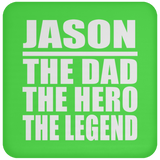 Jason The Dad The Hero The Legend - Drink Coaster