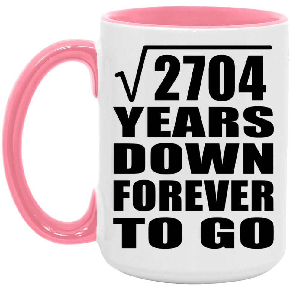 52nd Anniversary Square Root of 2704 Years Down Forever To Go - 15oz Accent Mug Pink
