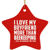 I Love My Boyfriend More Than Beekeeping - Star Ornament