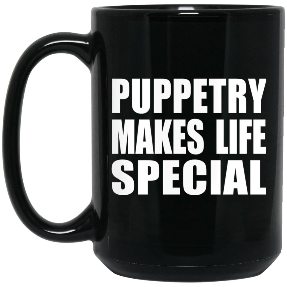 Puppetry Makes Life Special - 15oz Coffee Mug Black