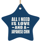 All I Need Is Love And A Japanese Chin - Star Ornament