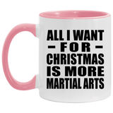 All I Want For Christmas Is More Martial Arts - 11oz Accent Mug Pink
