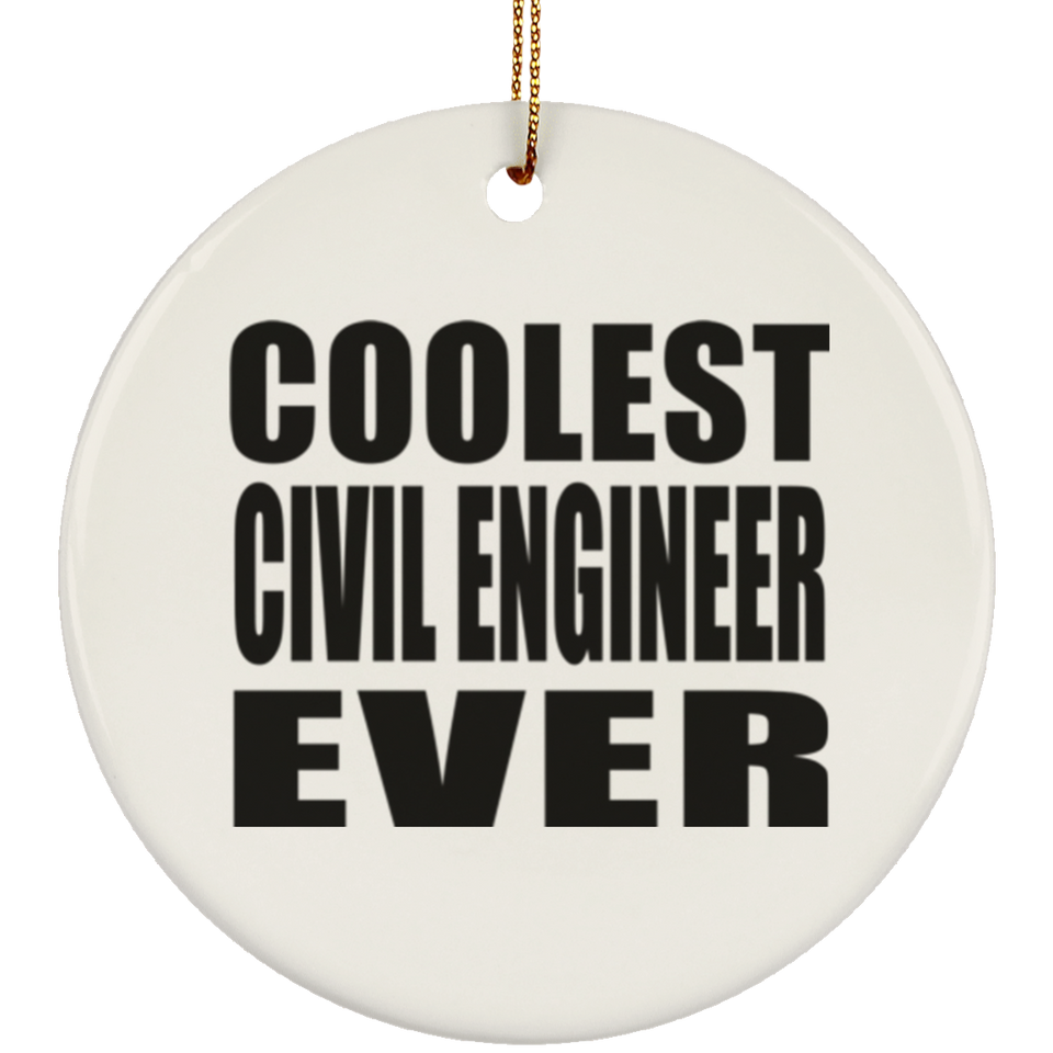 Coolest Civil Engineer Ever - Circle Ornament