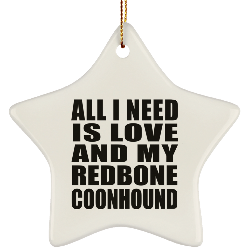 All I Need Is Love And My Redbone Coonhound - Star Ornament