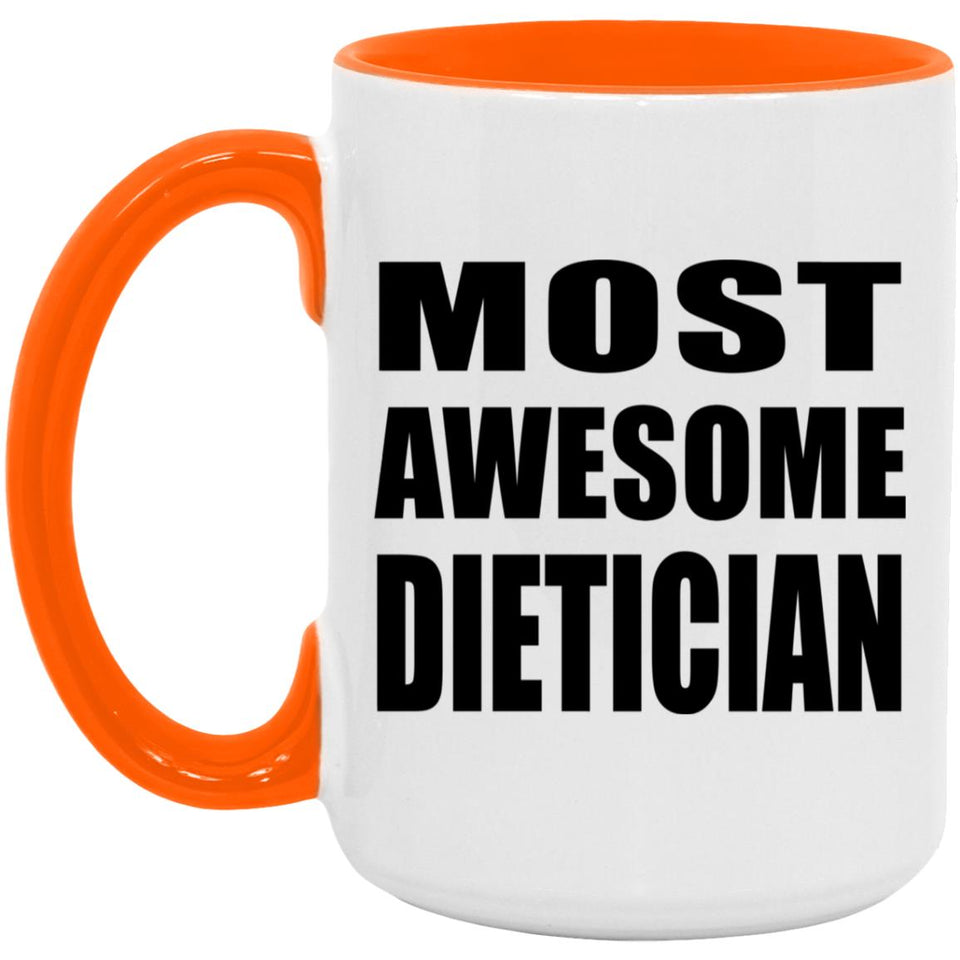Most Awesome Dietician - 15oz Accent Mug Orange