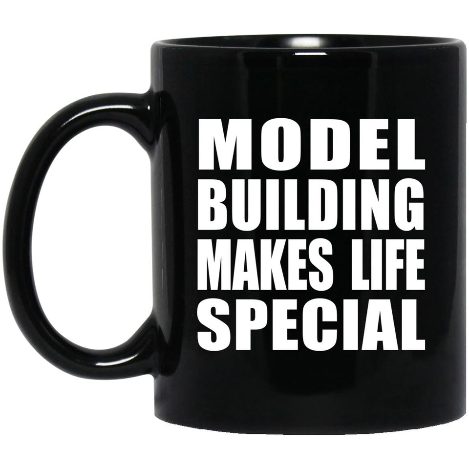 Model Building Makes Life Special - 11oz Coffee Mug Black