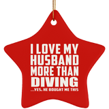 I Love My Husband More Than Diving - Star Ornament