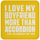 I Love My Boyfriend More Than Accordion - Drink Coaster