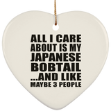 All I Care About Is My Japanese Bobtail - Heart Ornament